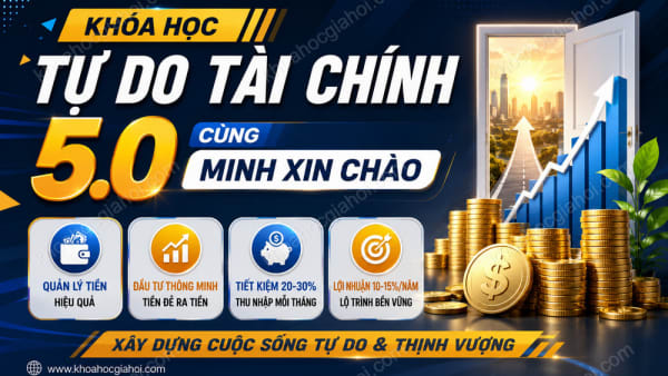 Khoá Học Tự Do Tài Chính 5.0 Cùng Minh Xin Chào