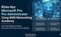 Khóa Học Microsoft Pro Administrator Cùng NGN Networking Academy