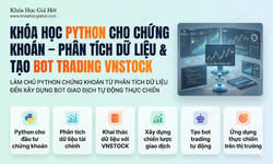 Khóa Học Python Cho Chứng Khoán – Phân Tích Dữ Liệu & Tạo Bot Trading VNSTOCK