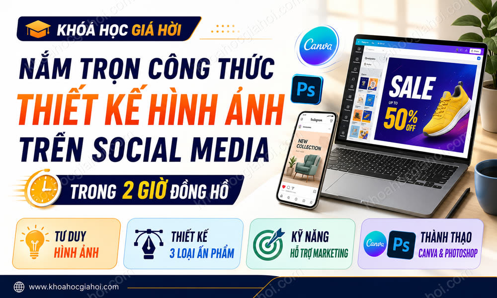 Nắm Trọn Công Thức Thiết Kế Hình Ảnh Trên Social Media Trong 2 Giờ Đồng Hồ