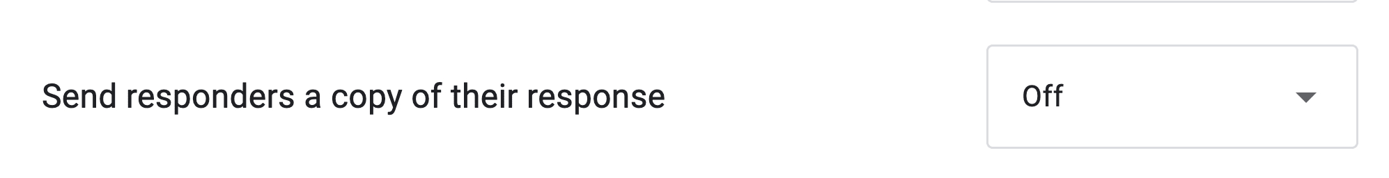 Send responders a copy of their response is turned off in Google Form settings.