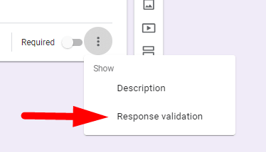 red arrow pointing to "Response validation" in a menu which opened by clicking on the three dots at the bottom of google forms question field