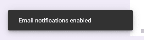 notification in google form which says “Email notification enabled”