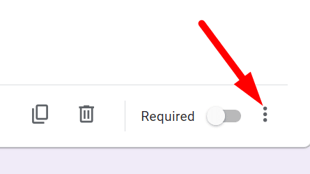 red arrow pointing to three dots in the bottom of a question in google forms