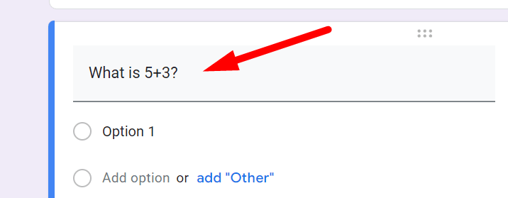 red arrow pointing to a question in question field of google forms