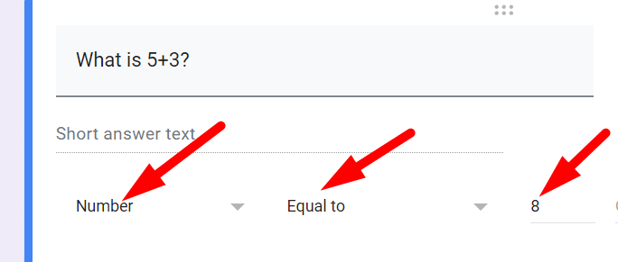 screenshot of three red arrows respectively pointing to ‘Number’, ‘Equal to’ and 8 in google form question field