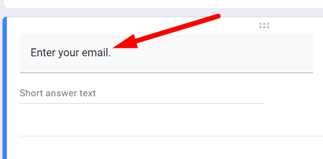 red arrow pointing to “Enter your email” in google forms question field