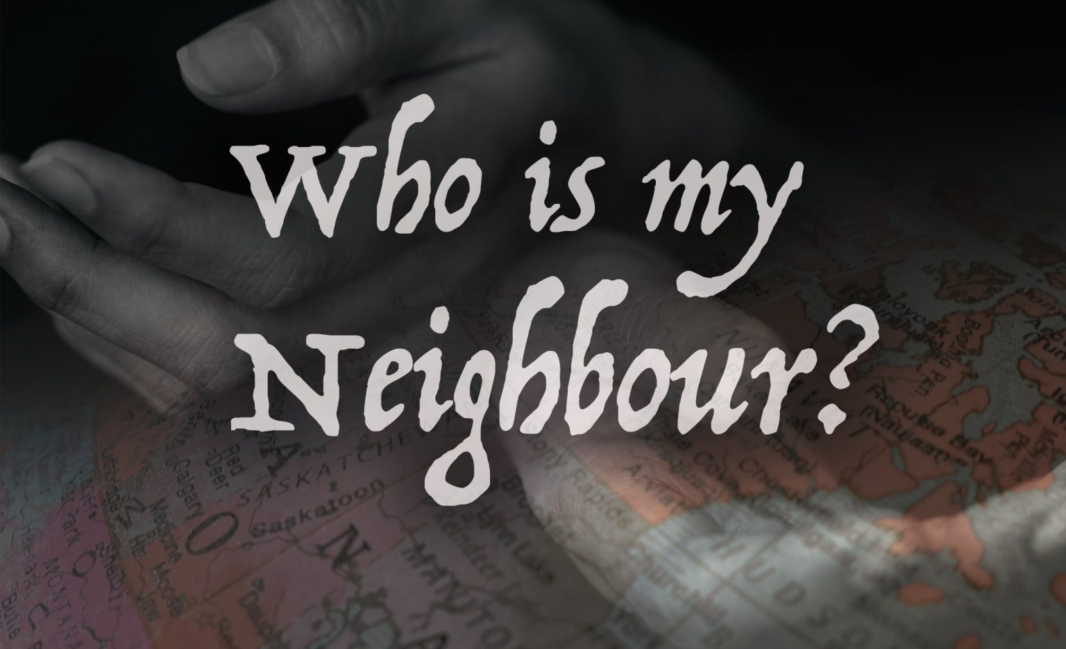 WHO IS MY NEIGHBOR?
