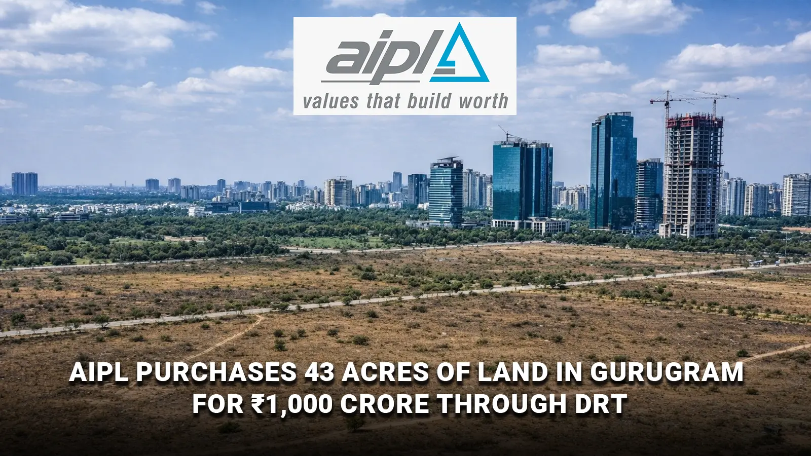AIPL Purchases 43 Acres of Land in Gurugram for ₹1,000 Crore Through DRT