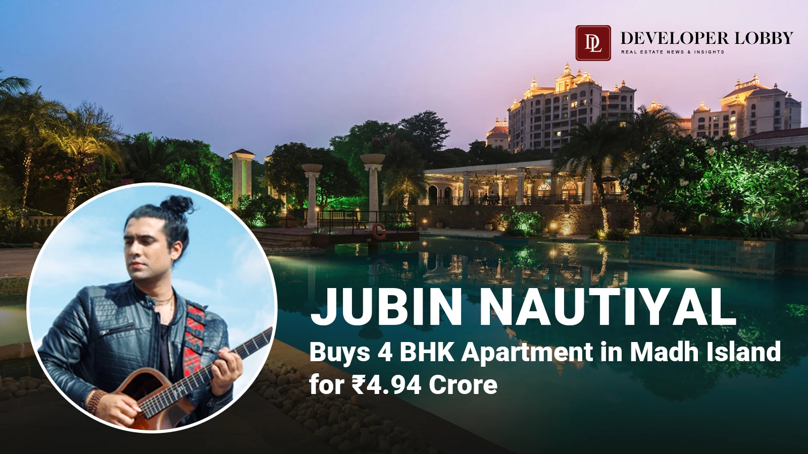 Jubin Nautiyal Buys 4 BHK Apartment in Madh Island for ₹4.94 Crore
