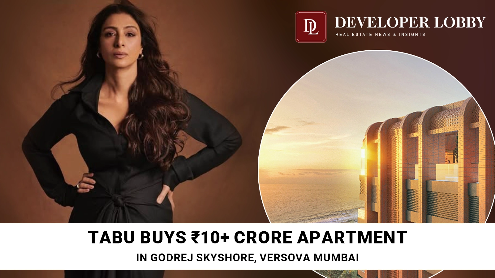 Tabu Buys ₹10+ Crore Apartment in Godrej Skyshore, Versova Mumbai