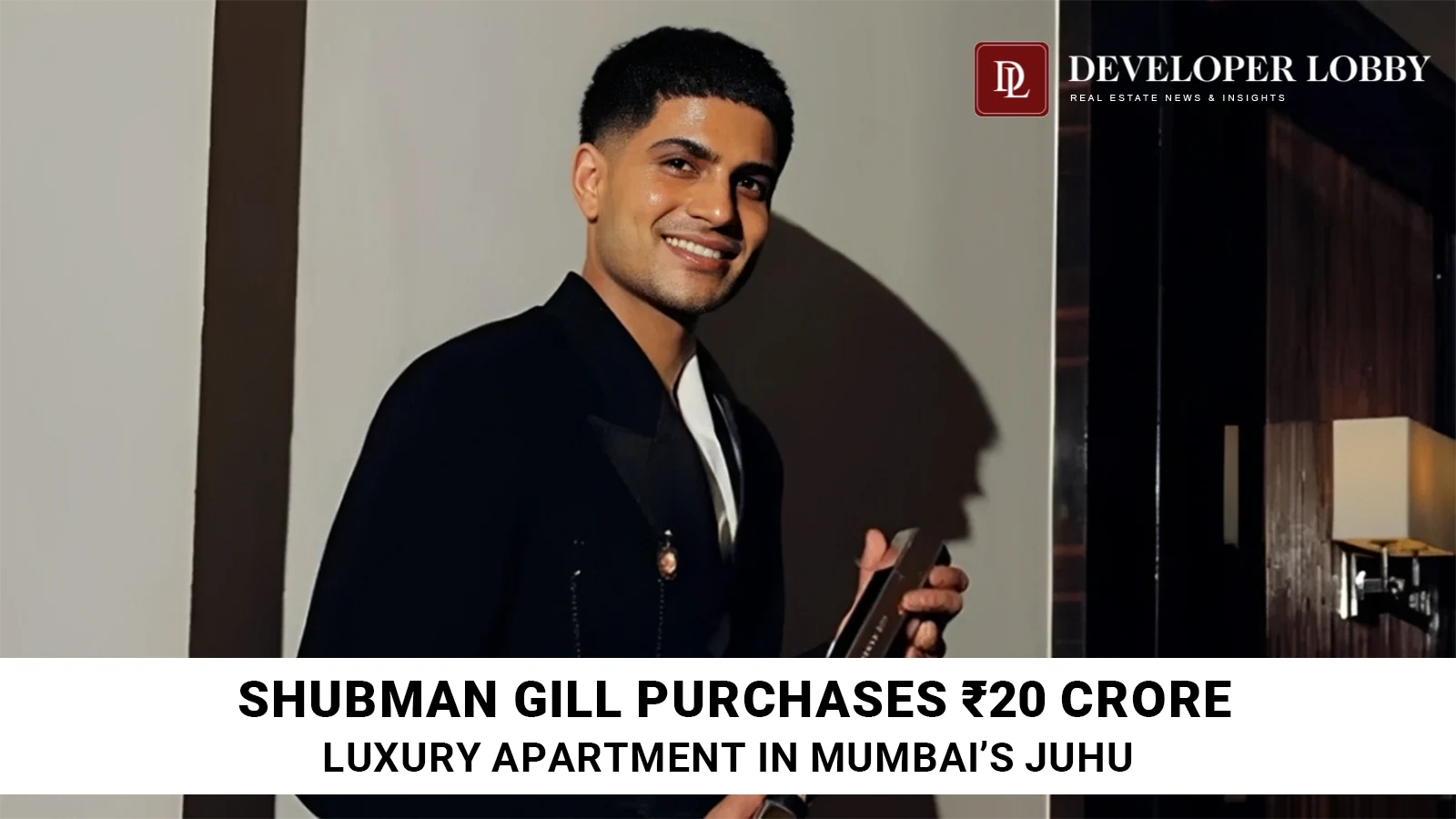Shubman Gill Purchases ₹20 Crore Luxury Apartment in Mumbai’s Juhu