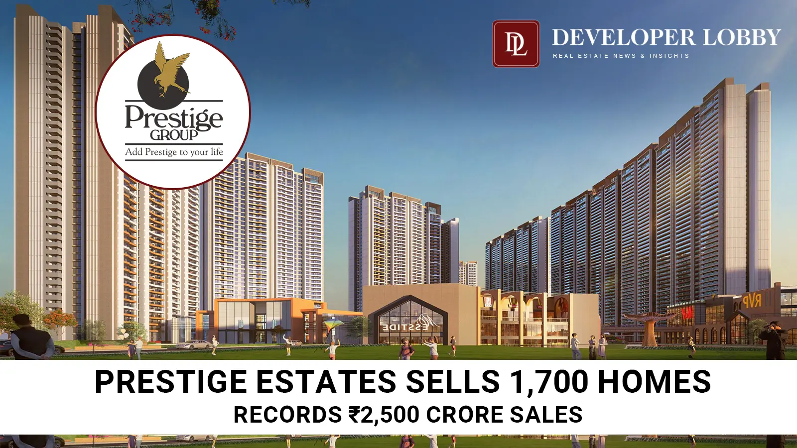 prestige-estates-sells-1700-homes-records-2500-crore-sales