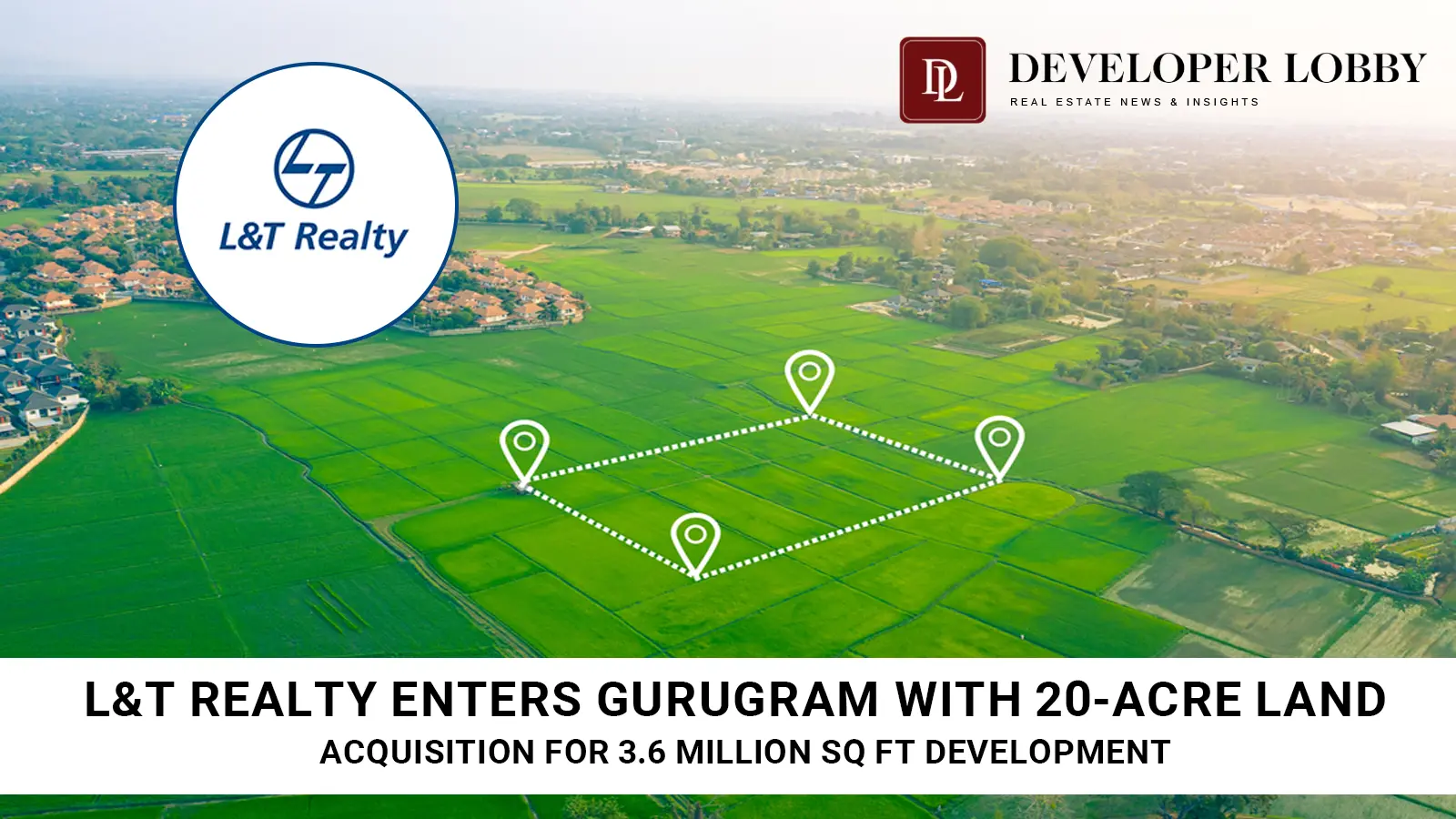L&T Realty Enters Gurugram with 20-Acre Land Acquisition for 3.6 Million Sq Ft Development