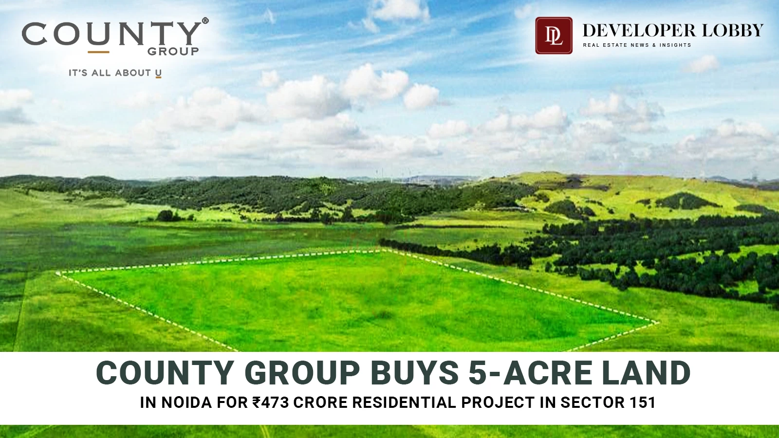 County Group Buys 5-Acre Land in Noida for ₹473 Crore Residential Project in Sector 151
