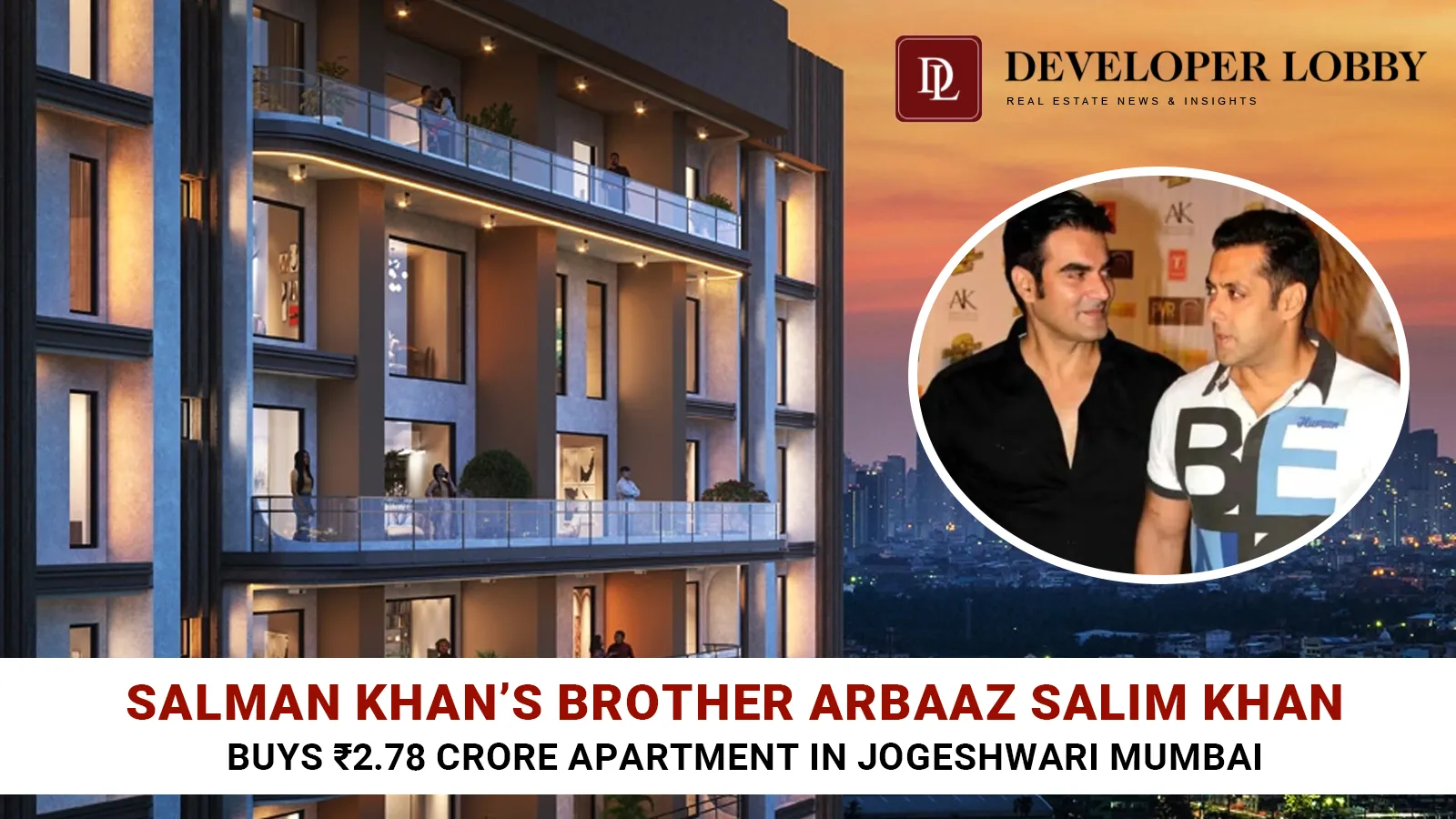 arbaaz-salim-khan-buys-2-78-crore-apartment-in-jogeshwari-mumbai