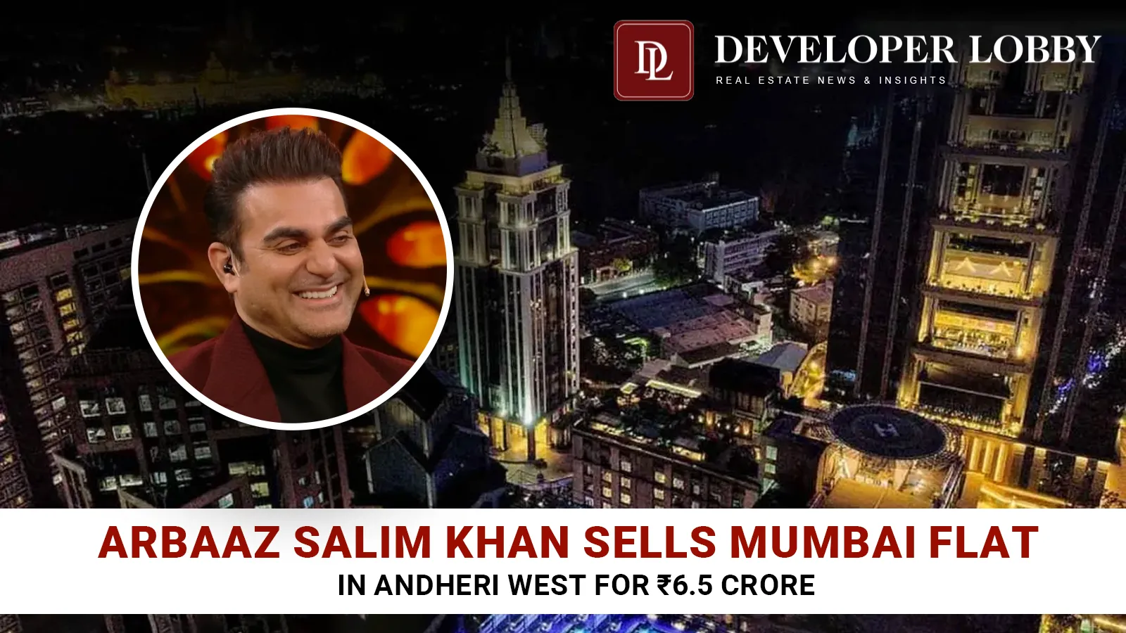arbaaz-salim-khan-sells-mumbai-flat-andheri-west