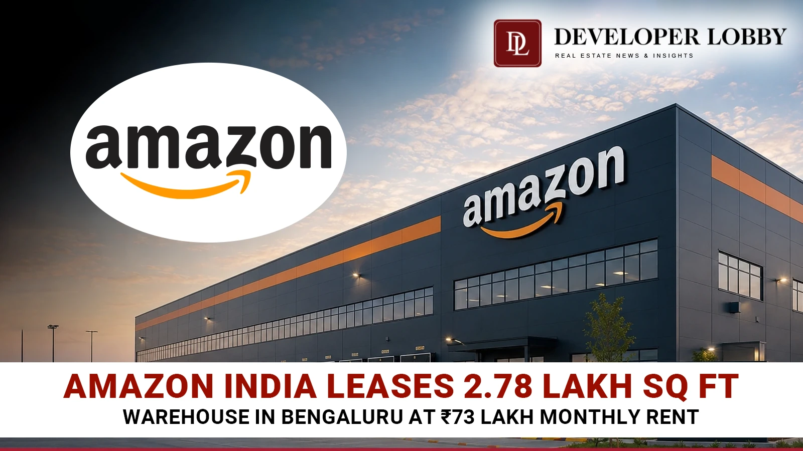 Amazon India Leases 2.78 Lakh Sq Ft Warehouse in Bengaluru at ₹73 Lakh Monthly Rent