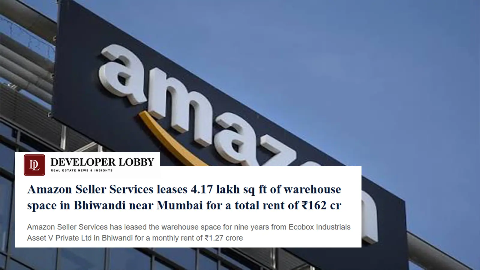Amazon Seller Services Leases 4.17 Lakh Sq Ft Warehouse in Bhiwandi Near Mumbai