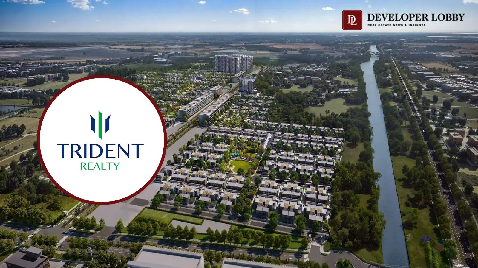 Trident Realty Launches 125-Acre Premium Township in Panipat, Invests ₹1,200 Crore