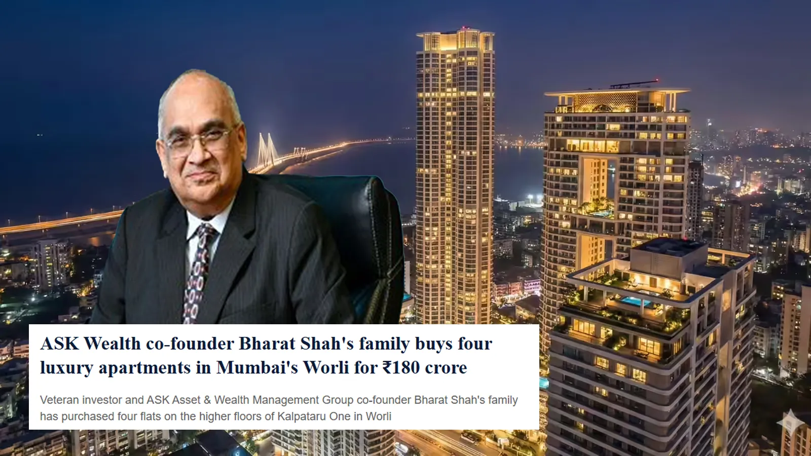 ASK Wealth Co-Founder Bharat Shah's Family Buys Four Luxury Apartments in Worli Mumbai