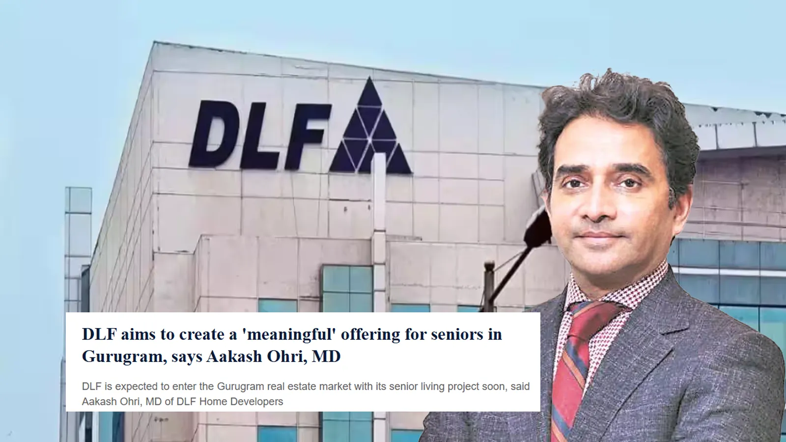 DLF Plans to Launch Senior Living Project in Gurugram, Says Aakash Ohri