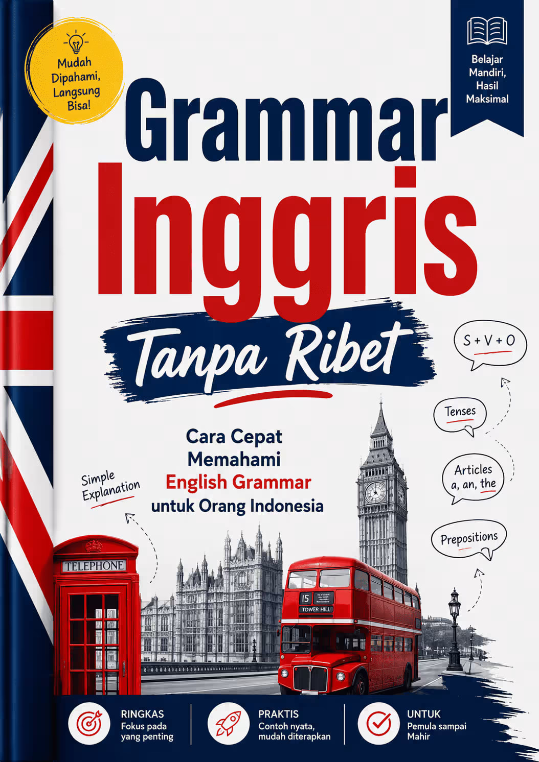 Grammar Inggris Tanpa Ribet: Cara Cepat Memahami English Grammar untuk Orang Indonesia
