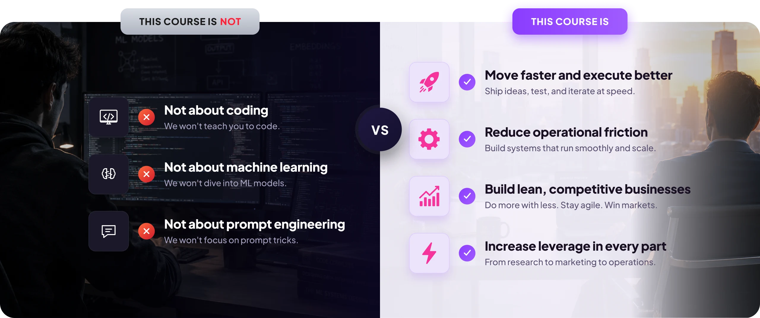 Comparison: this course is not about coding, machine learning, or prompt engineering — this course is about moving faster, reducing operational friction, building lean competitive businesses, and increasing leverage