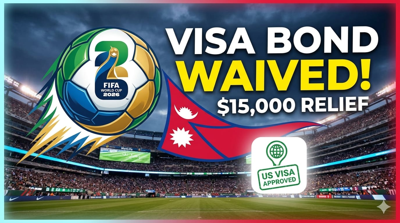 US Waives $15,000 Visa Bond for FIFA World Cup 2026: Big Relief for Nepali Fans