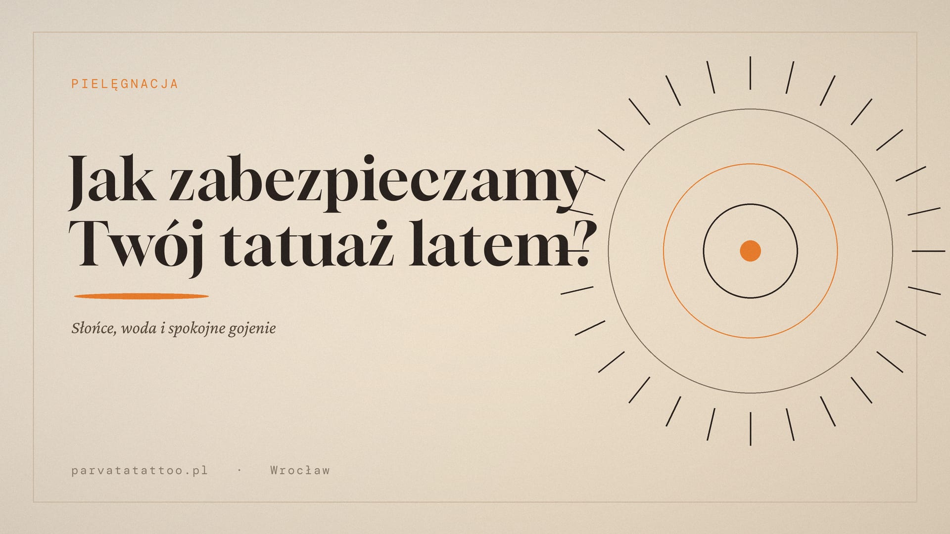 Jak zabezpieczamy Twój tatuaż latem? Słońce, woda i spokojne gojenie