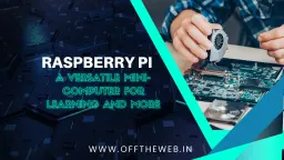 Raspberry Pi: A Versatile Mini-Computer for Learning and More