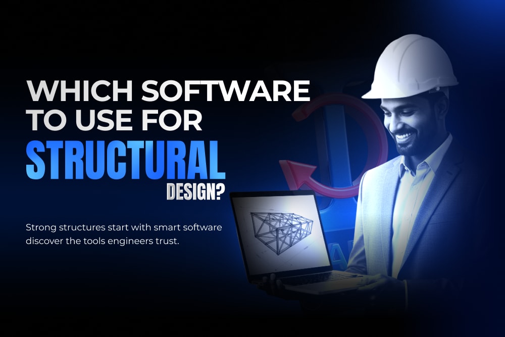  Which Software to Use for Structural Design?