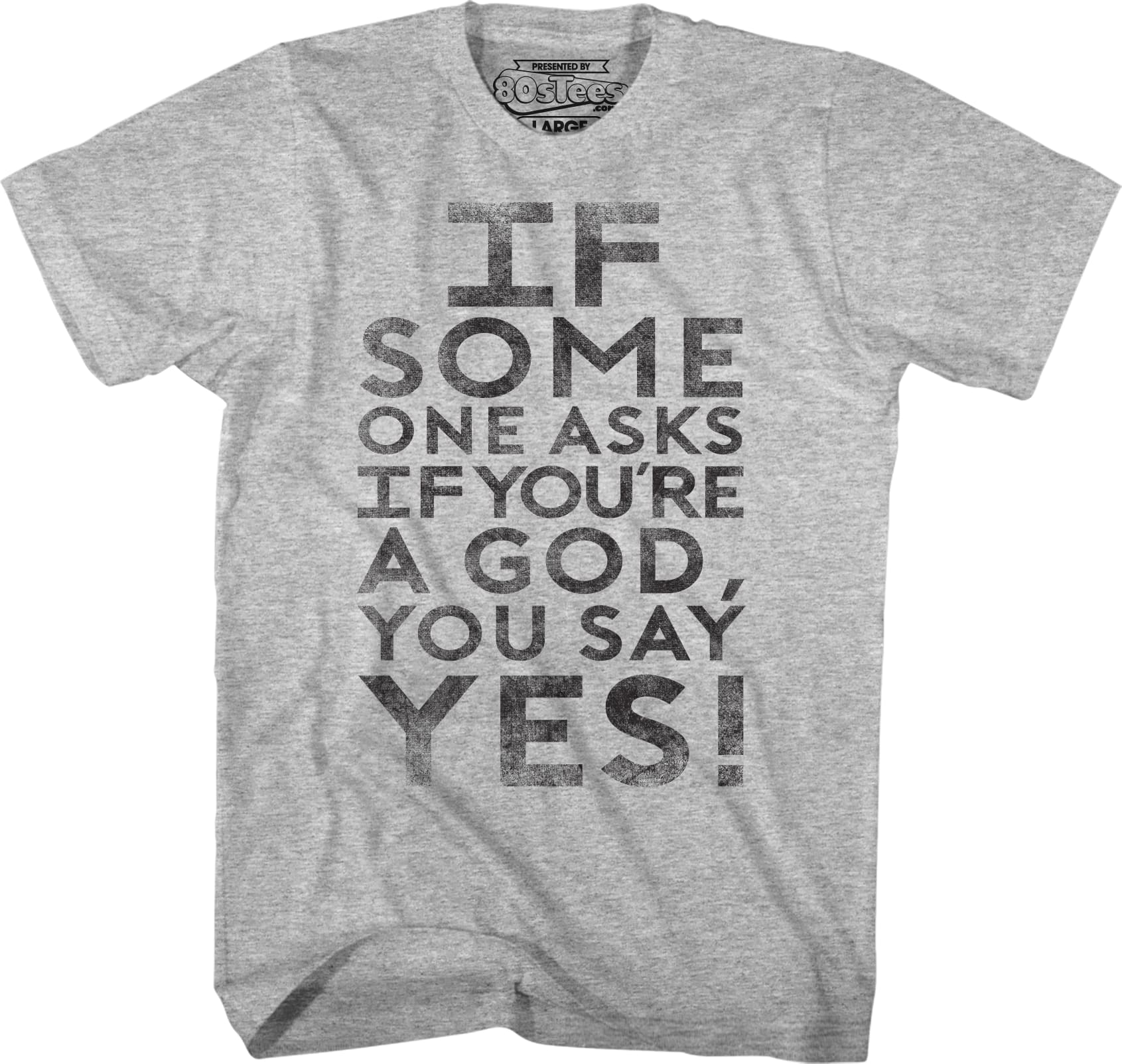 If Someone Asks You If You're A God You Say Yes Ghostbusters T-Shirt