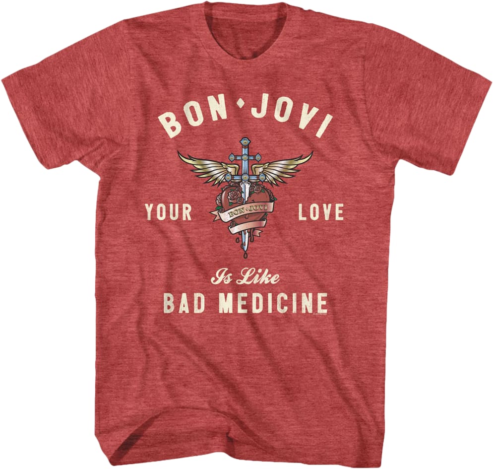 Your Love Is Like Bad Medicine Bon Jovi T-Shirt