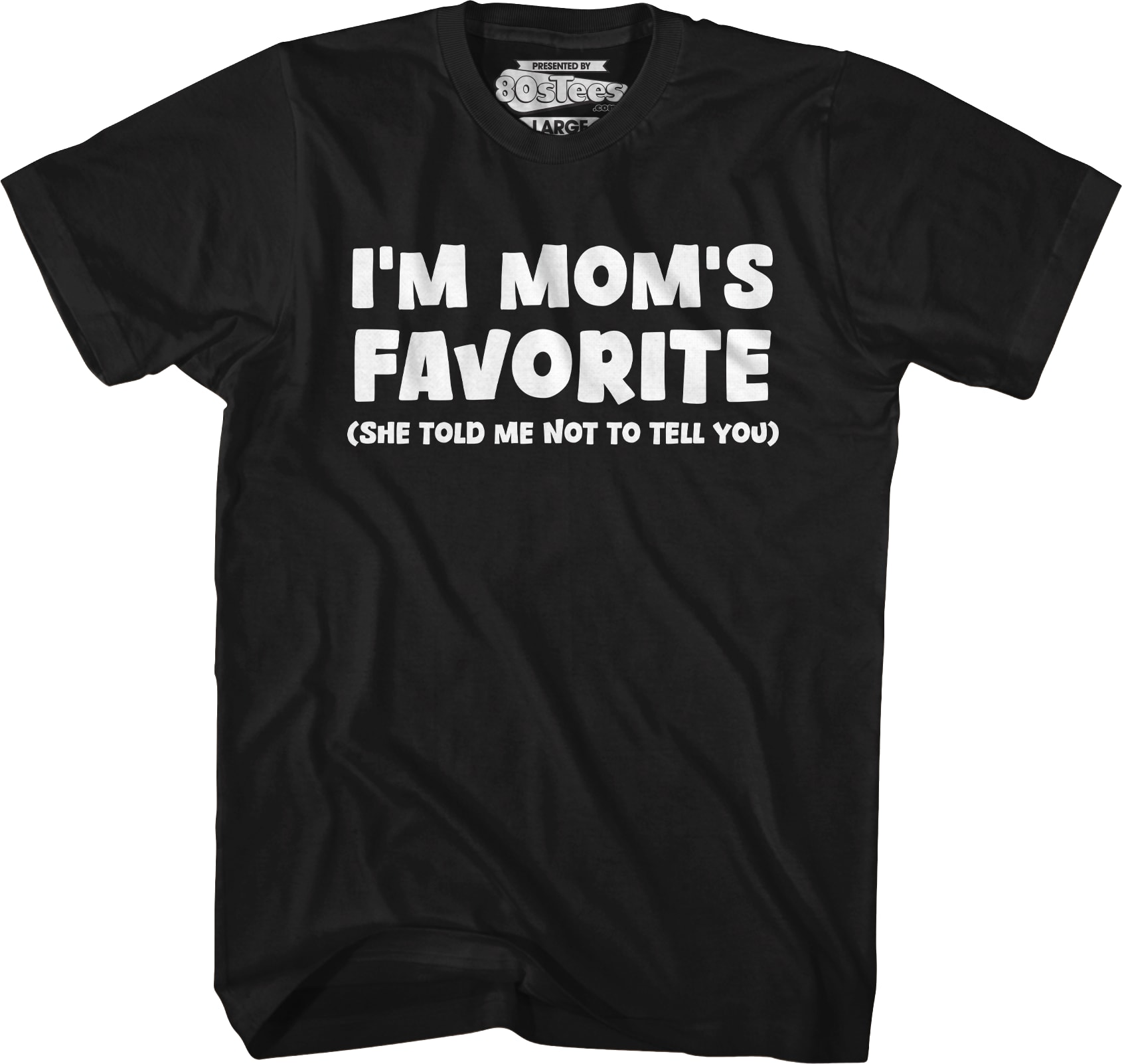 I'm Mom's Favorite T-Shirt