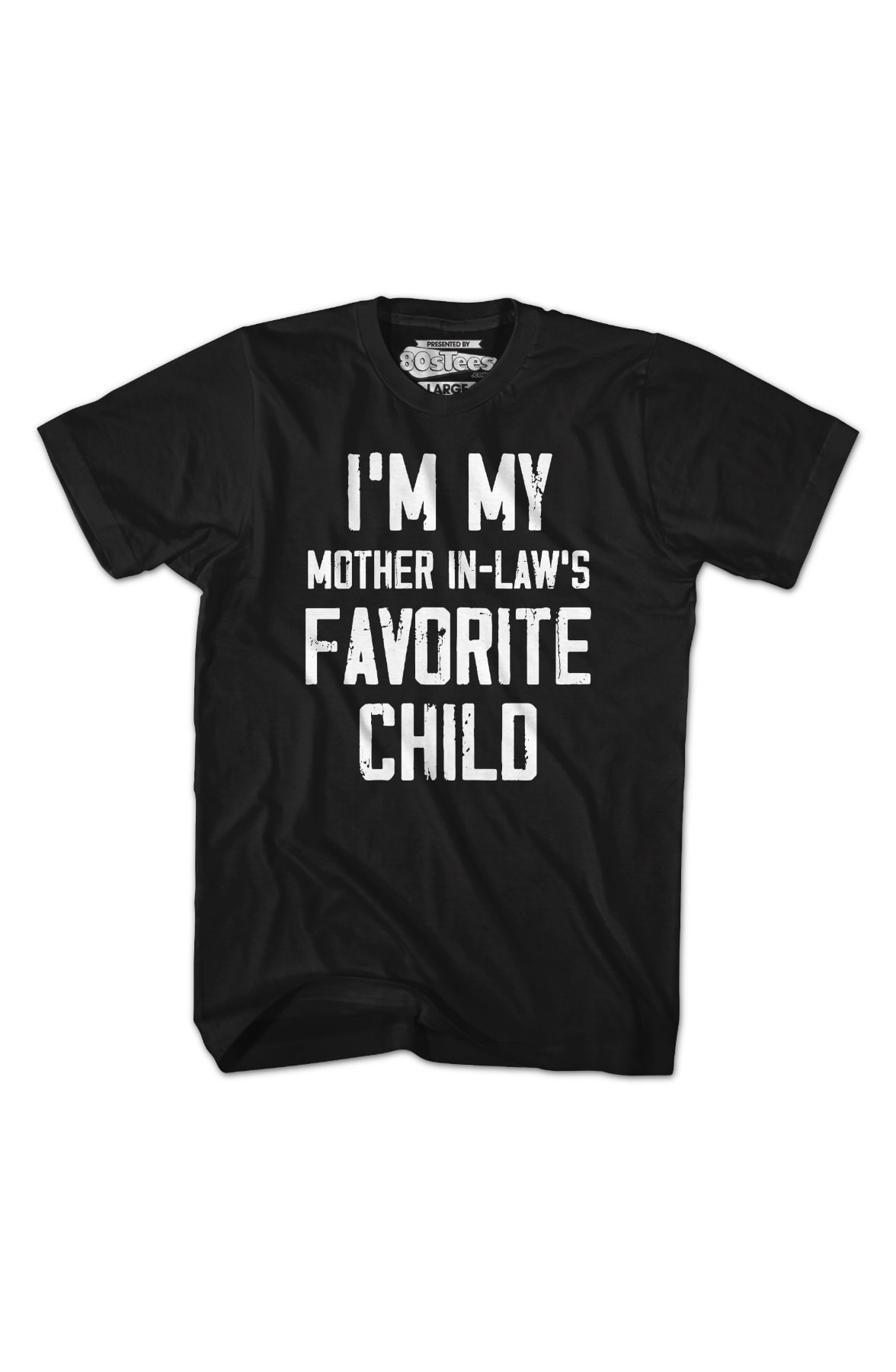 I'm My Mother In-Law's Favorite Child T-Shirt I'm My Mother In-Law's Favorite Child T-Shirt