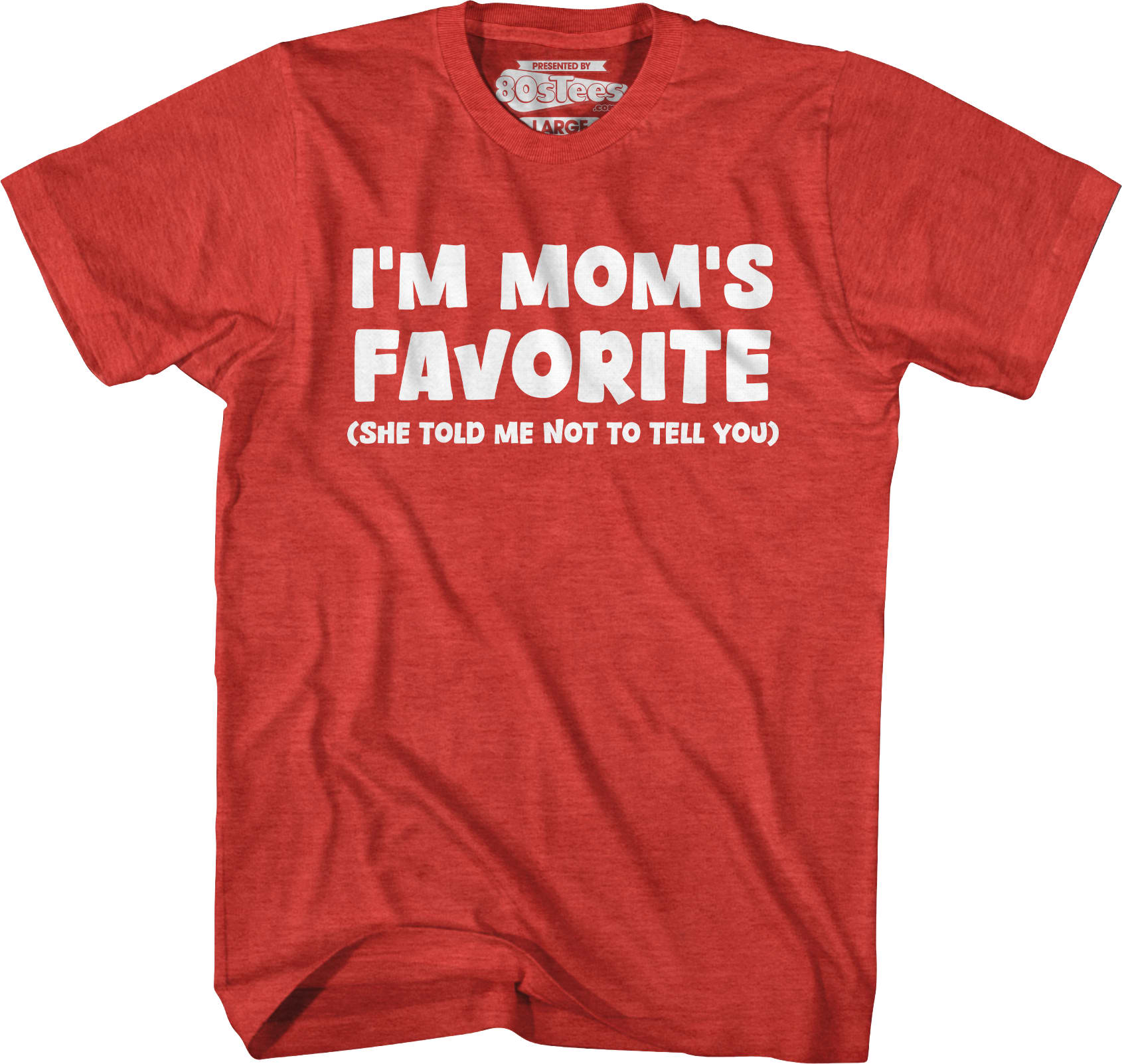 I'm Mom's Favorite T-Shirt