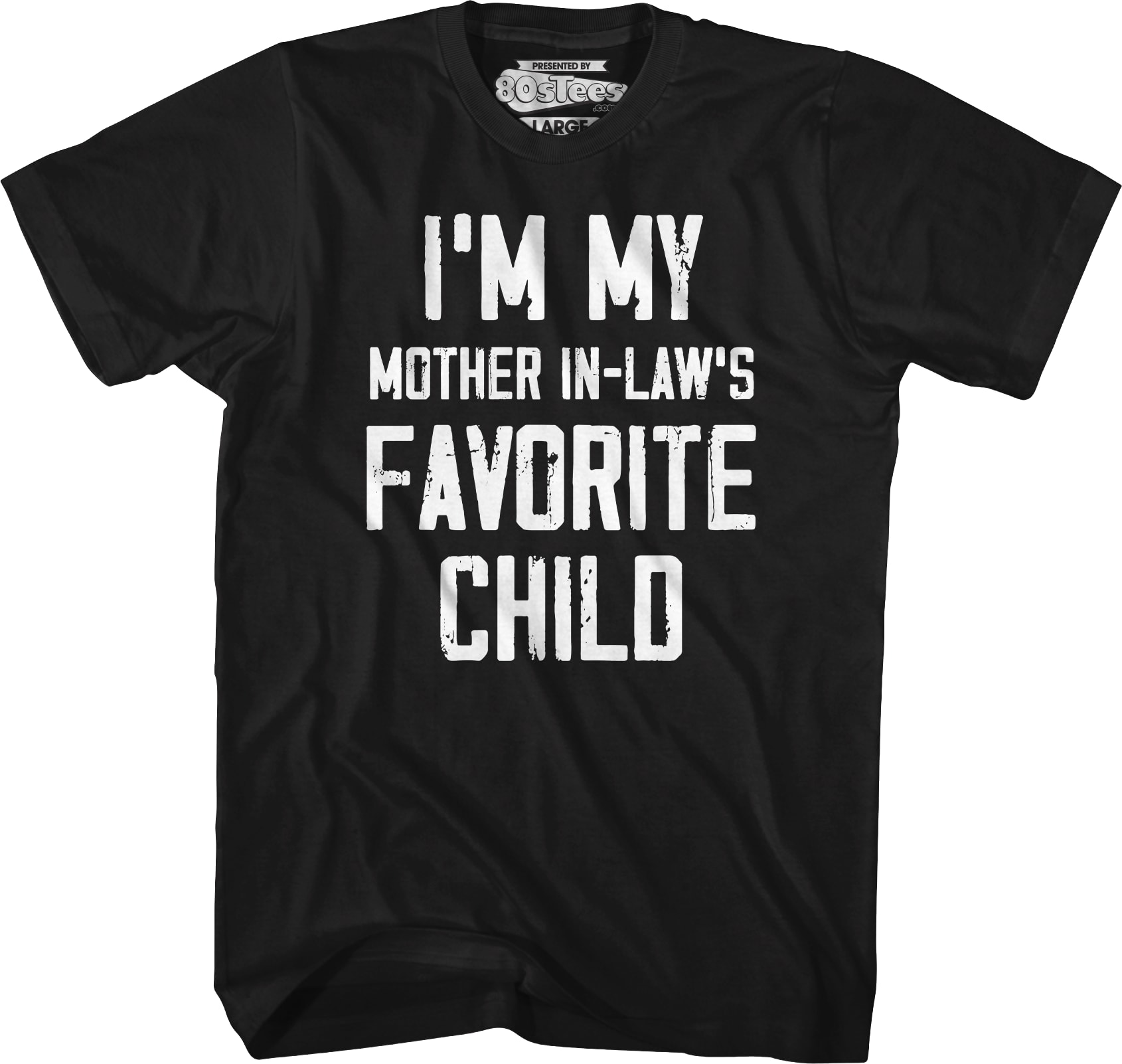 I'm My Mother In-Law's Favorite Child T-Shirt I'm My Mother In-Law's Favorite Child T-Shirt