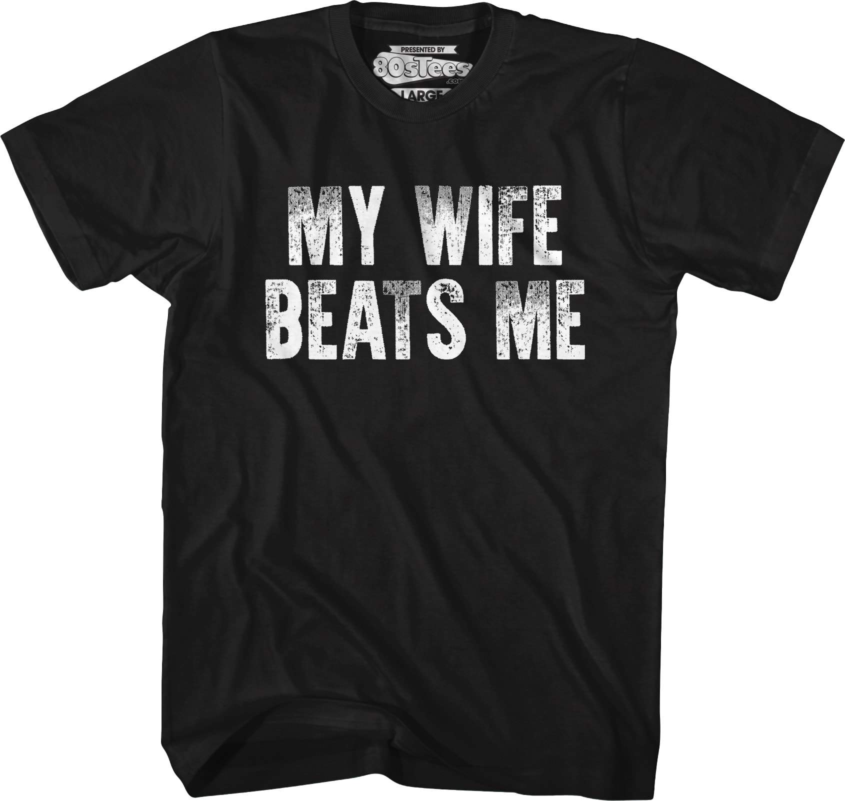 My Wife Beats Me T-Shirt My Wife Beats Me T-Shirt