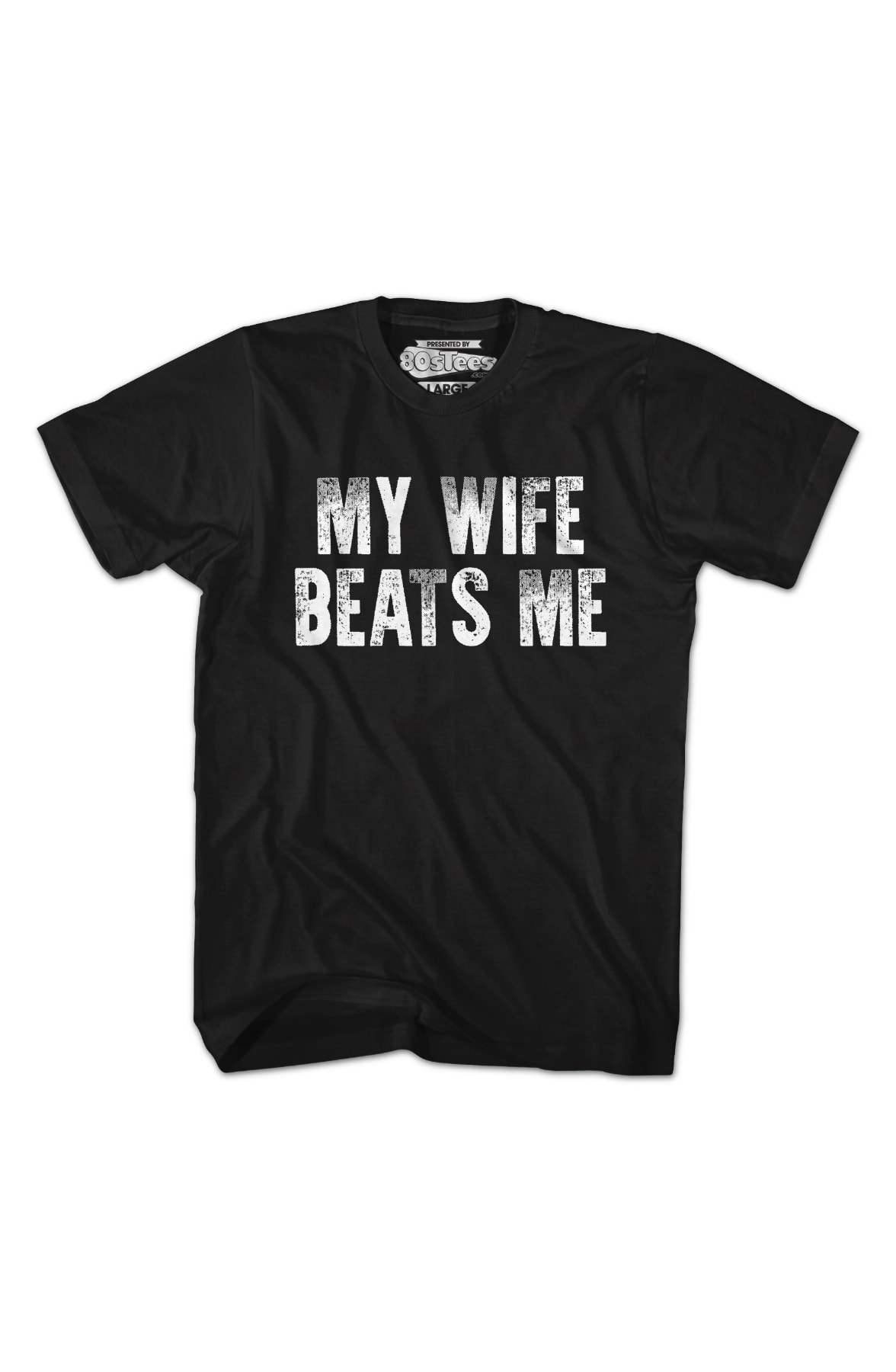 My Wife Beats Me T-Shirt My Wife Beats Me T-Shirt