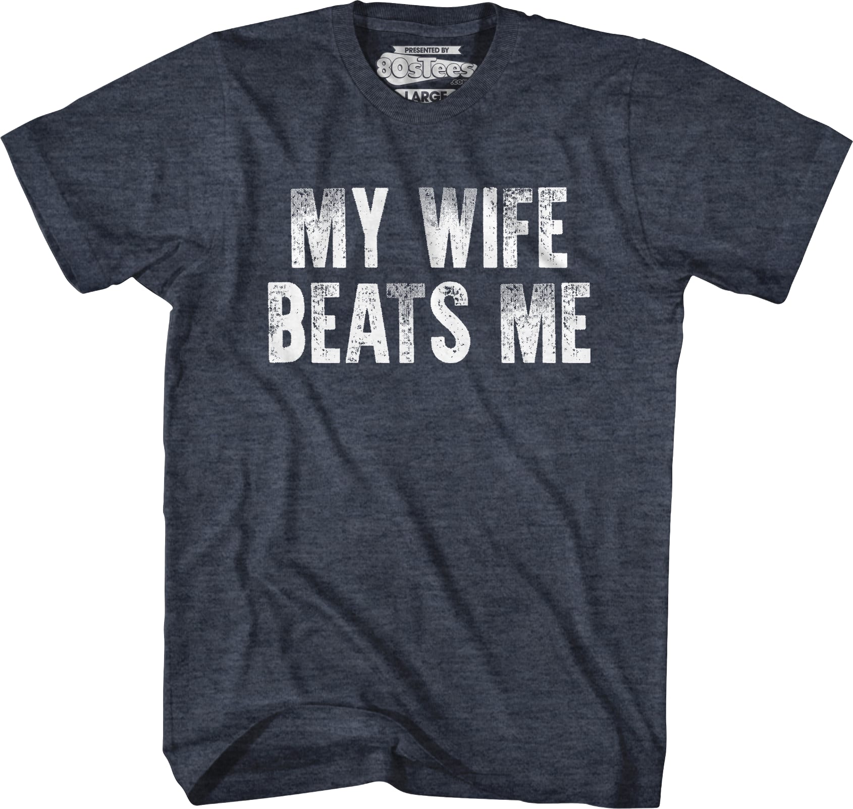 My Wife Beats Me T-Shirt My Wife Beats Me T-Shirt