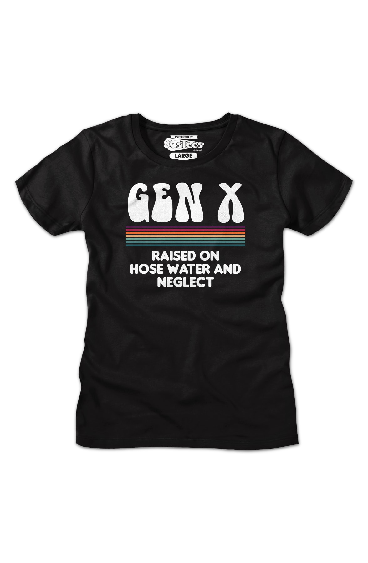 Womens Gen X Raised On Hose Water And Neglect Shirt Womens Gen X Raised On Hose Water And Neglect Shirt