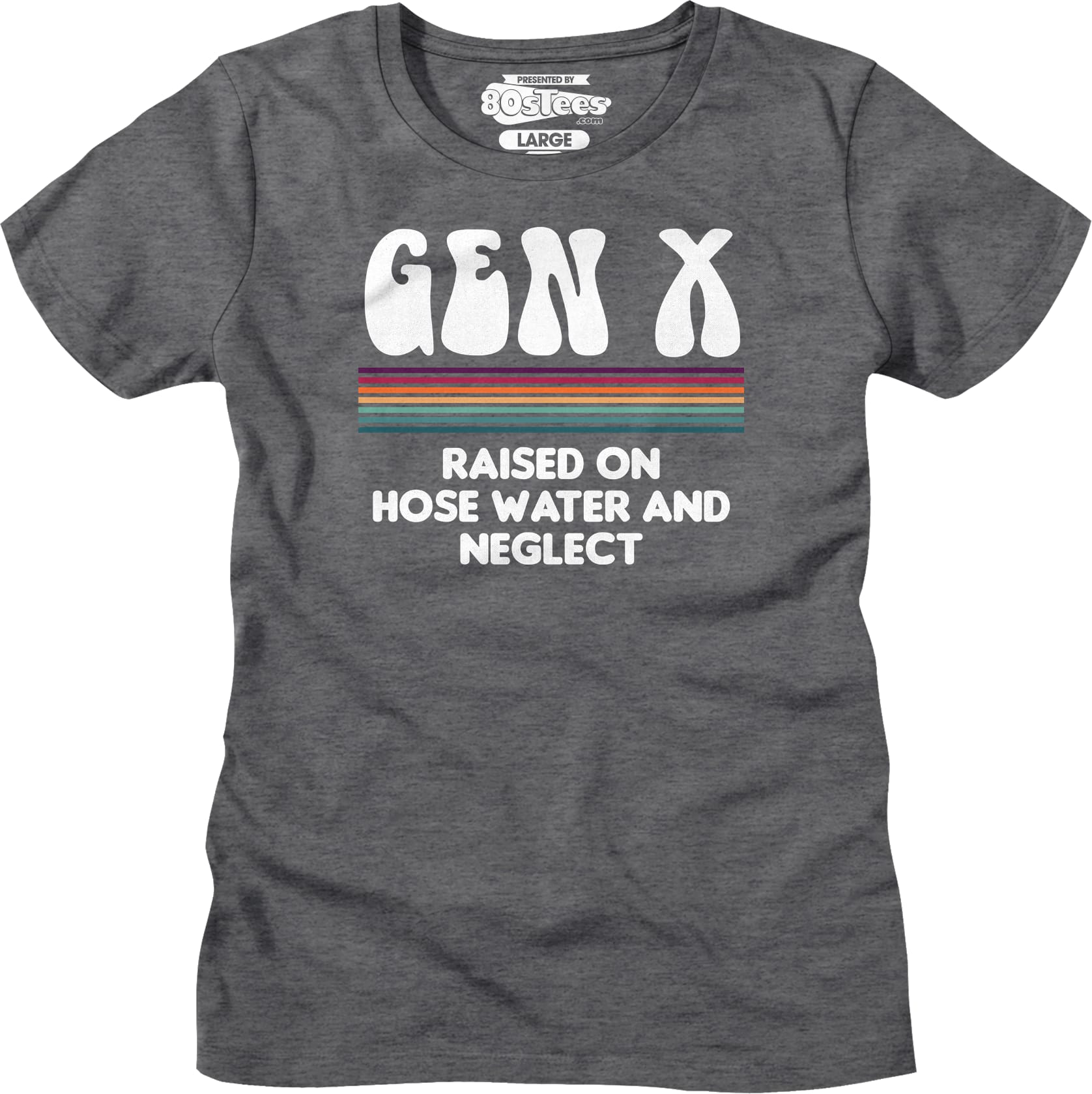 Womens Gen X Raised On Hose Water And Neglect Shirt Womens Gen X Raised On Hose Water And Neglect Shirt
