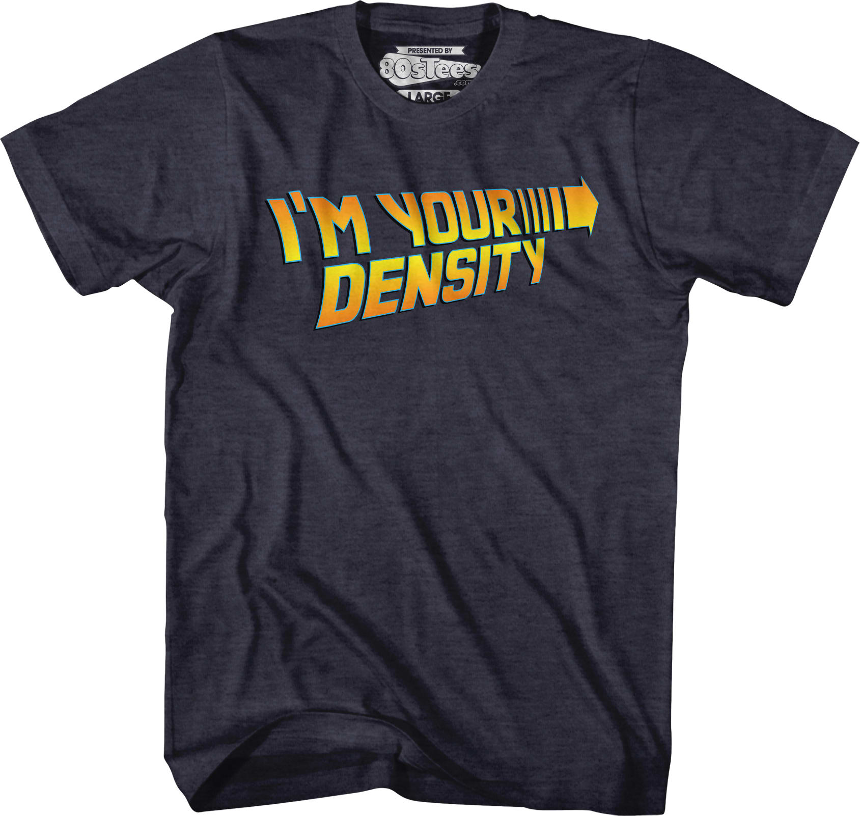I'm Your Density Back To The Future T-Shirt