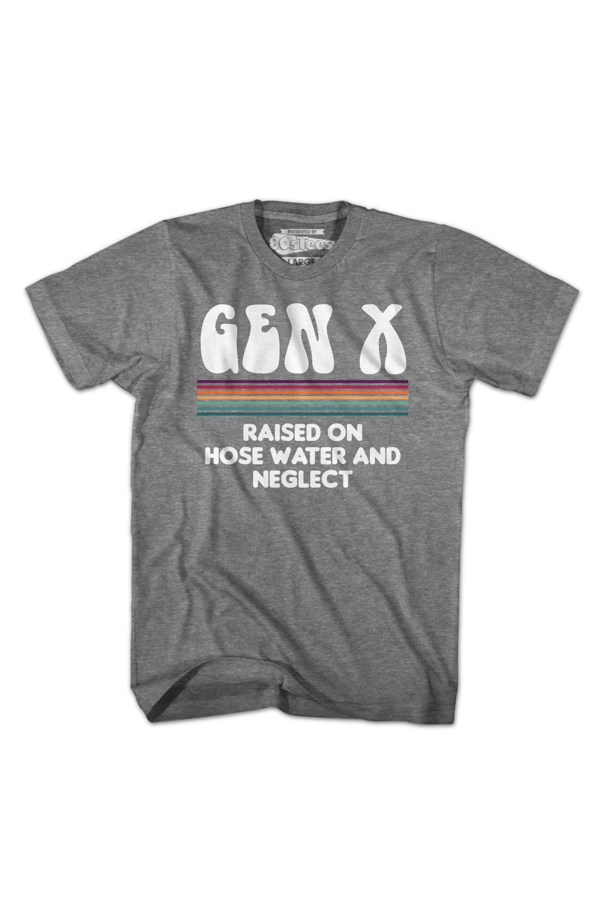 Vintage Gen X Raised On Hose Water And Neglect T-Shirt Vintage Gen X Raised On Hose Water And Neglect T-Shirt