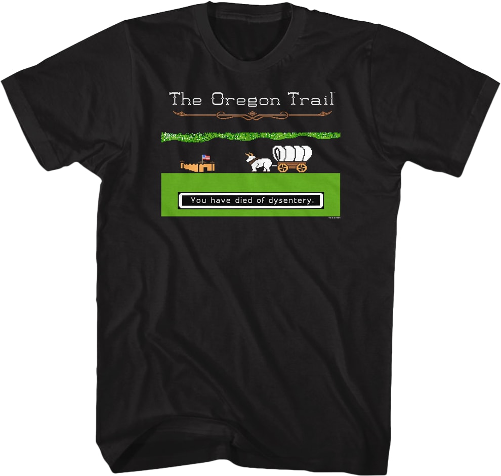 Black You Have Died of Dysentery Oregon Trail T-Shirt