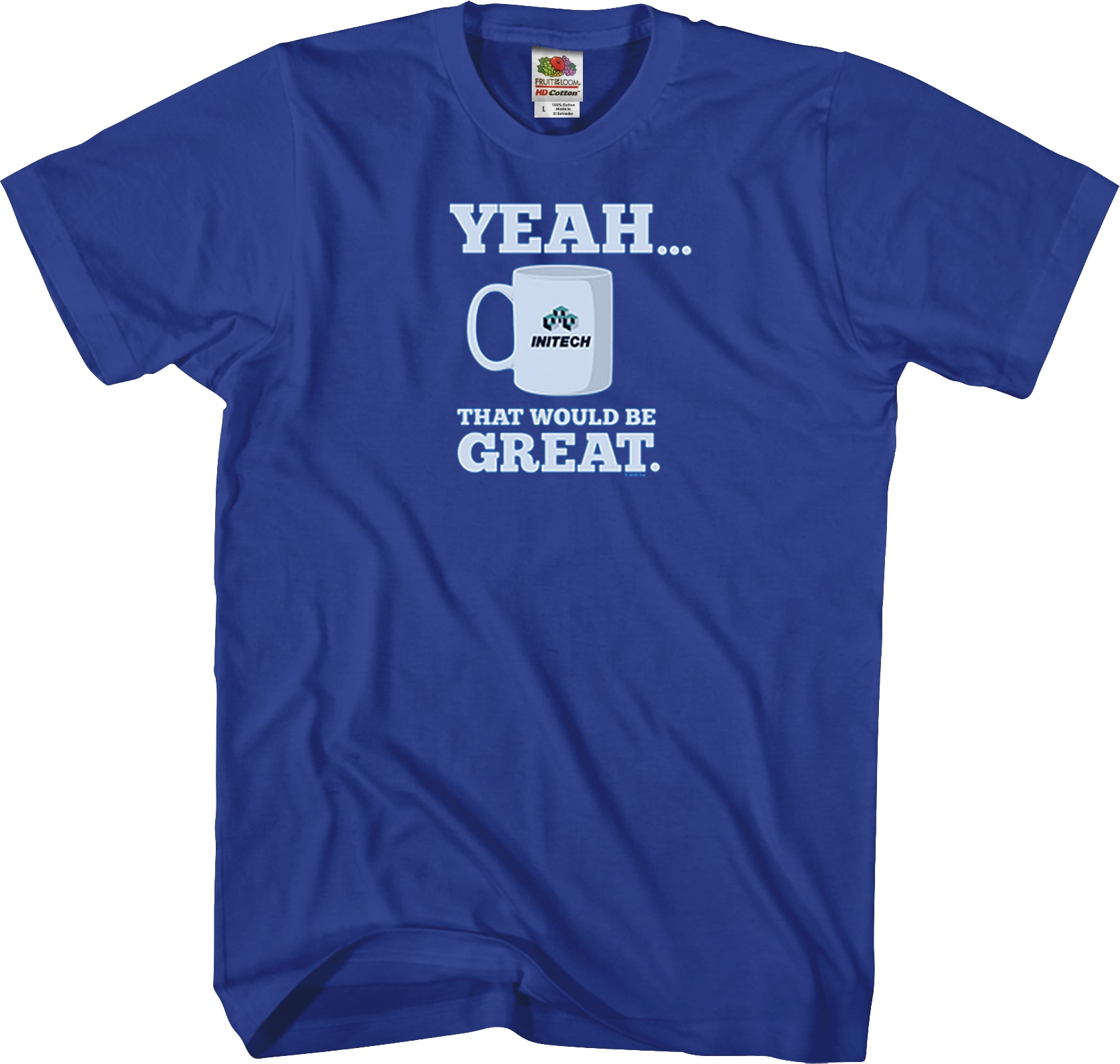 That Would Be Great Office Space T-Shirt That Would Be Great Office Space T-Shirt