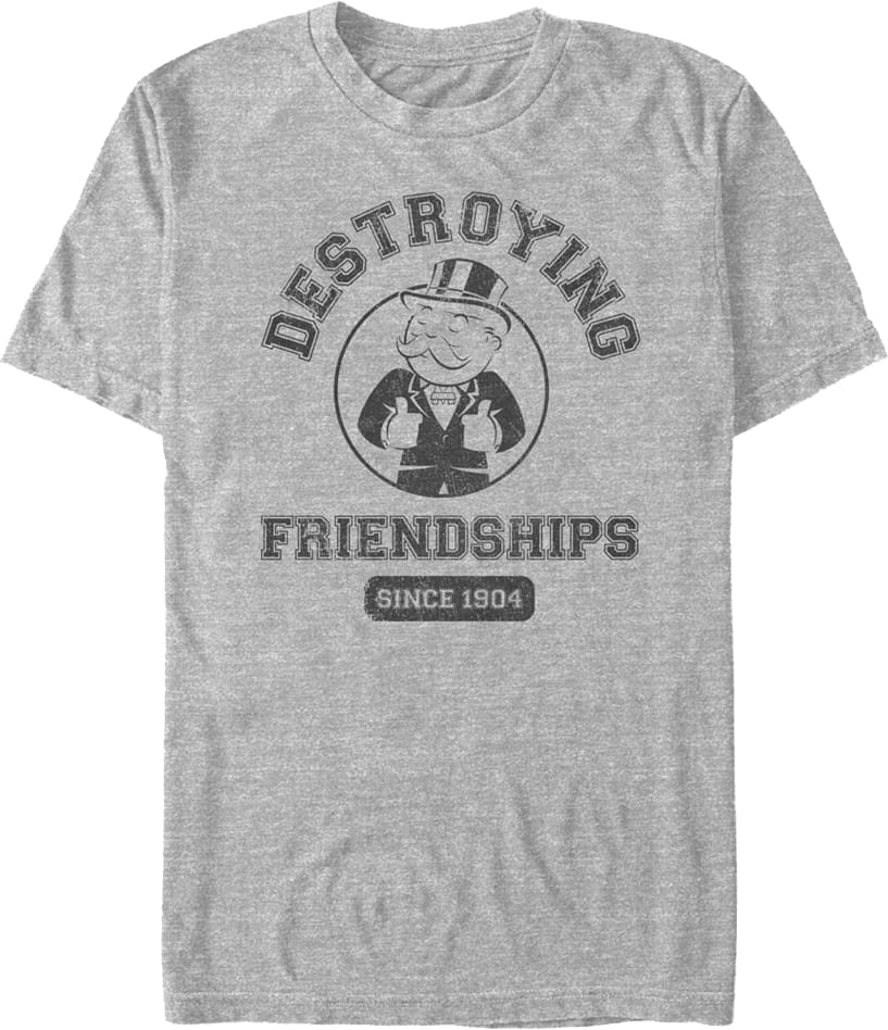 Destroying Friendships Since 1904 Monopoly T-Shirt Destroying Friendships Since 1904 Monopoly T-Shirt