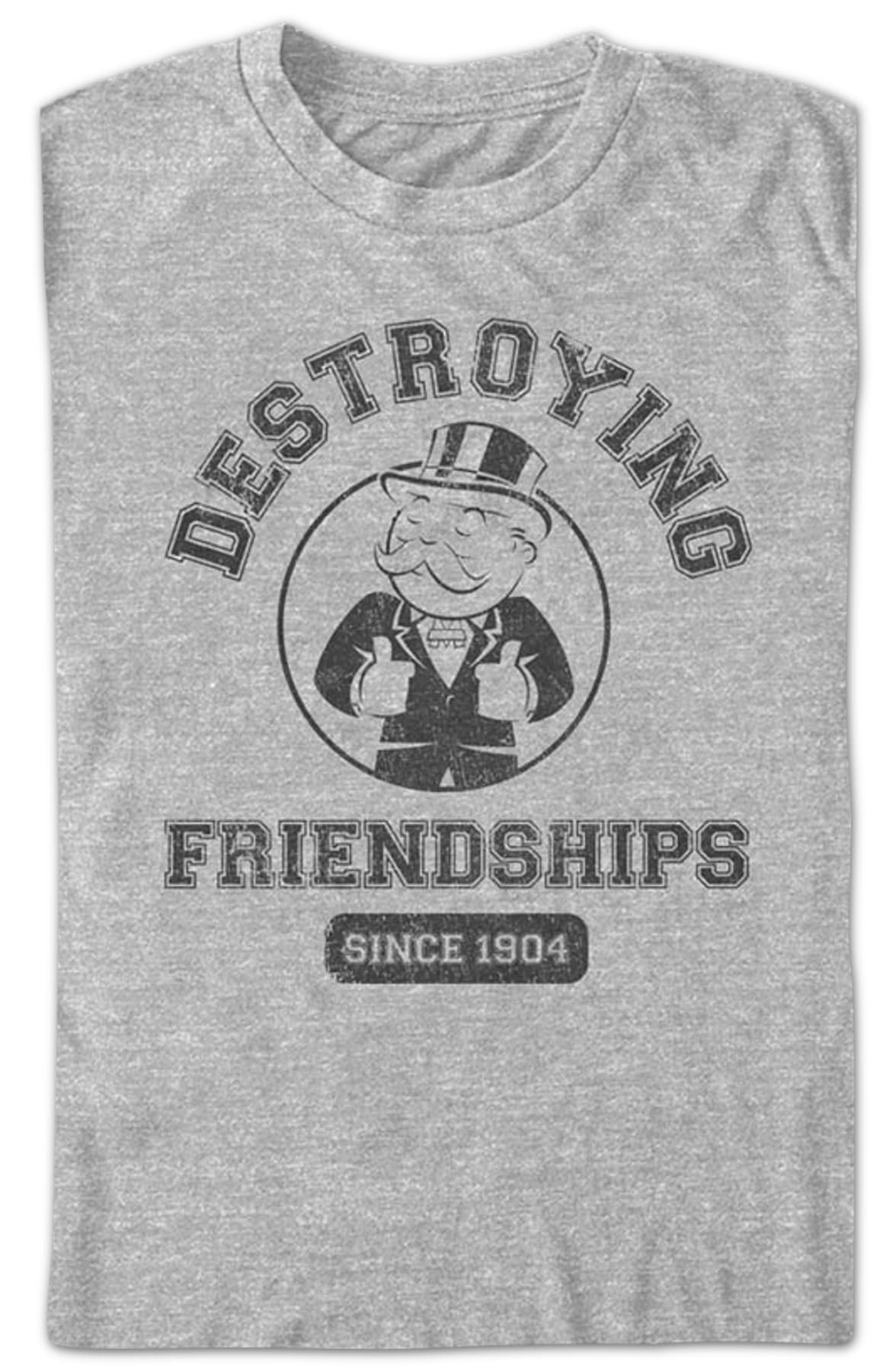 Destroying Friendships Since 1904 Monopoly T-Shirt