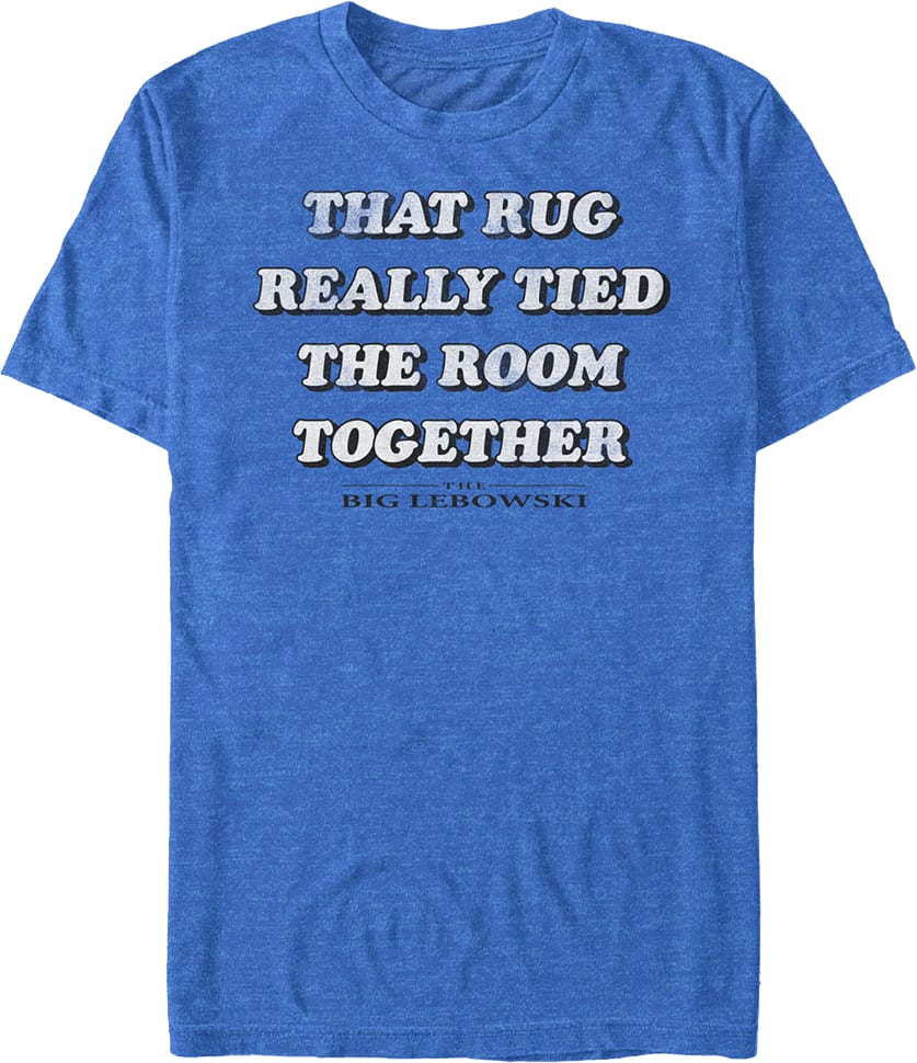 That Rug Really Tied The Room Together Big Lebowski T-Shirt That Rug Really Tied The Room Together Big Lebowski T-Shirt